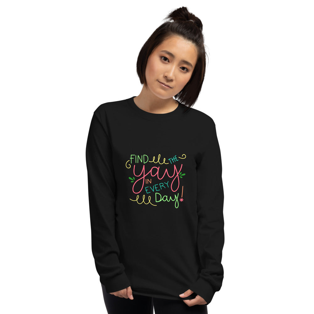 Find the Yay in Every Day Long Sleeve T-Shirt, Colorful!