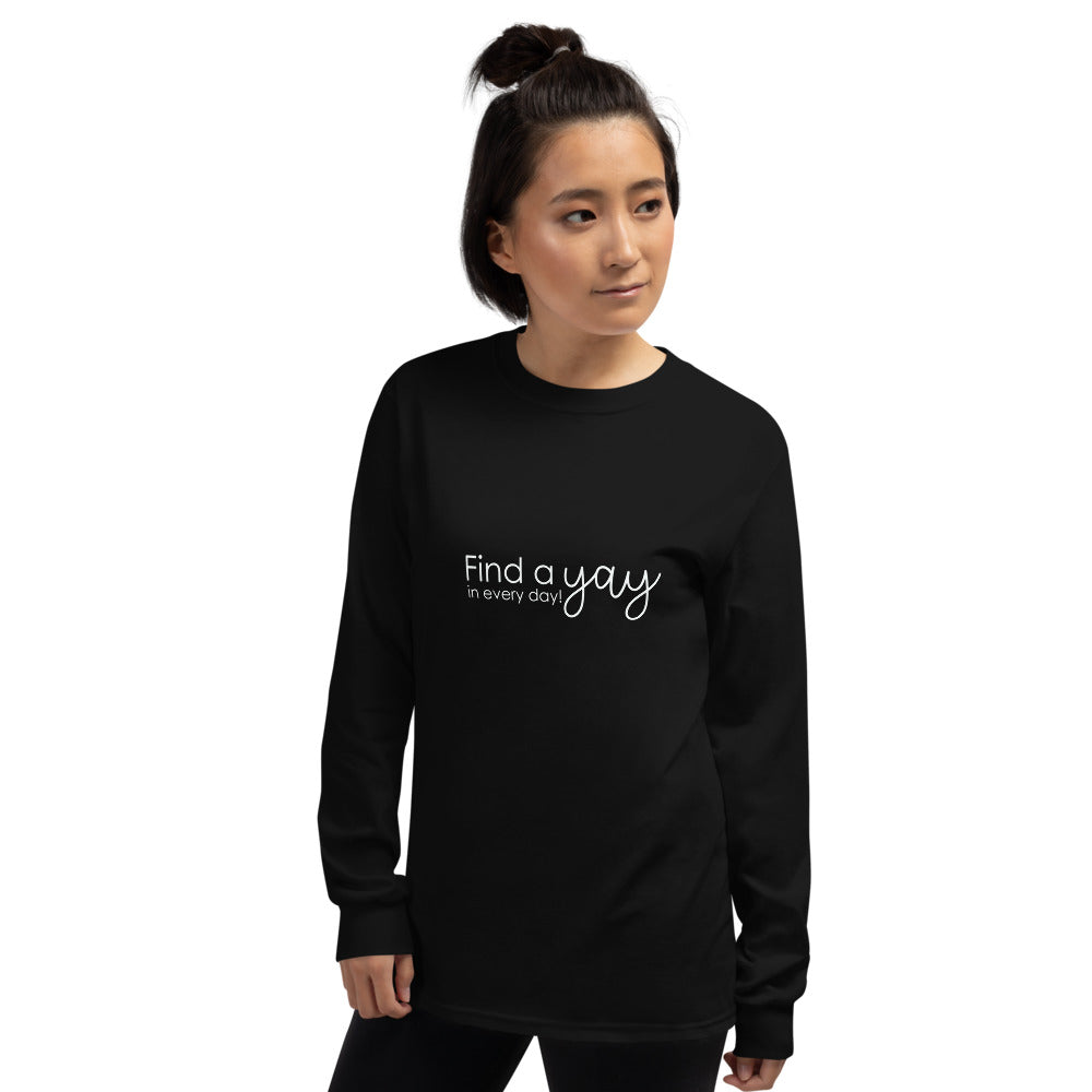 Find the Yay in Every Day Long Sleeve T-Shirt
