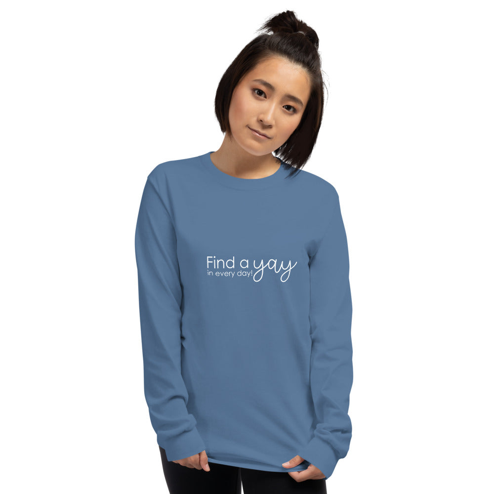 Find the Yay in Every Day Long Sleeve T-Shirt