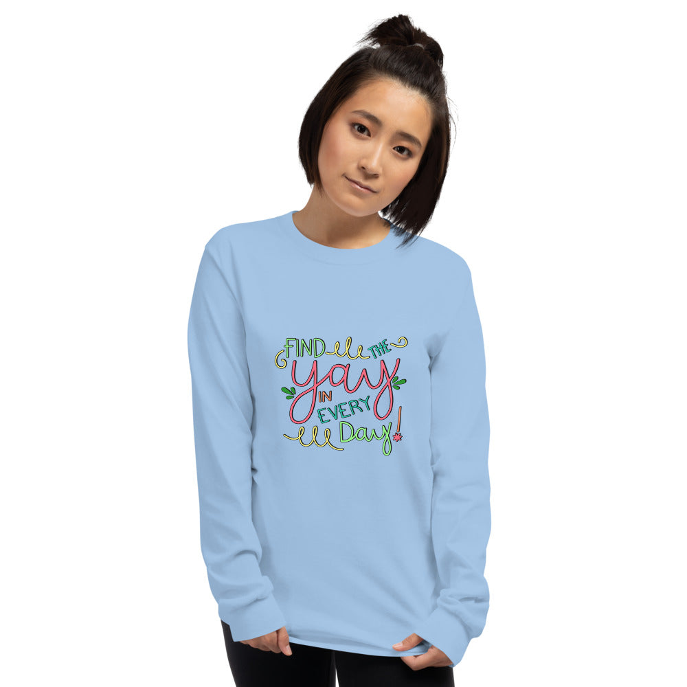 Find the Yay in Every Day Long Sleeve T-Shirt, Colorful!