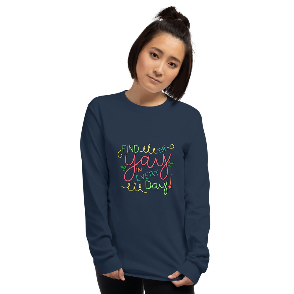Find the Yay in Every Day Long Sleeve T-Shirt, Colorful!