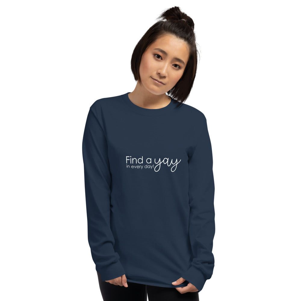 Find the Yay in Every Day Long Sleeve T-Shirt