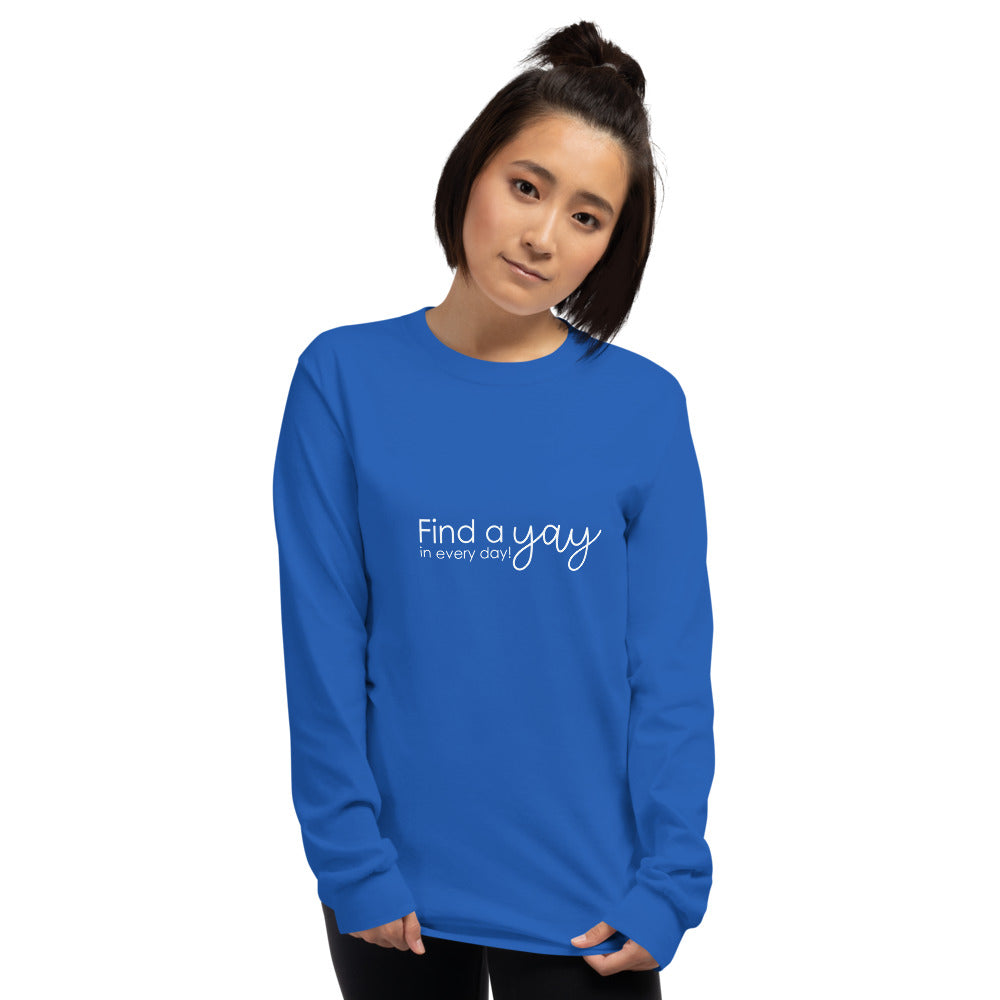 Find the Yay in Every Day Long Sleeve T-Shirt