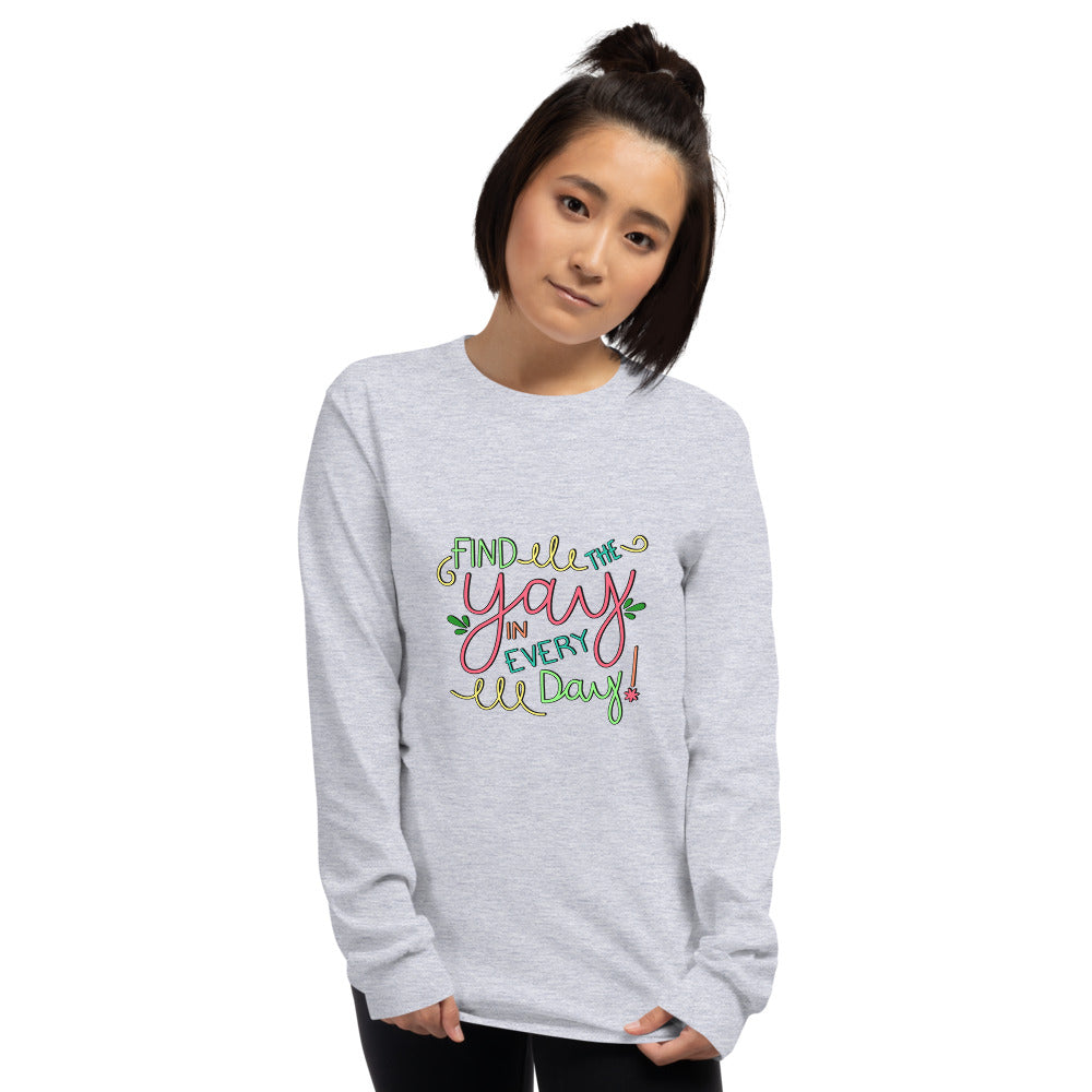 Find the Yay in Every Day Long Sleeve T-Shirt, Colorful!