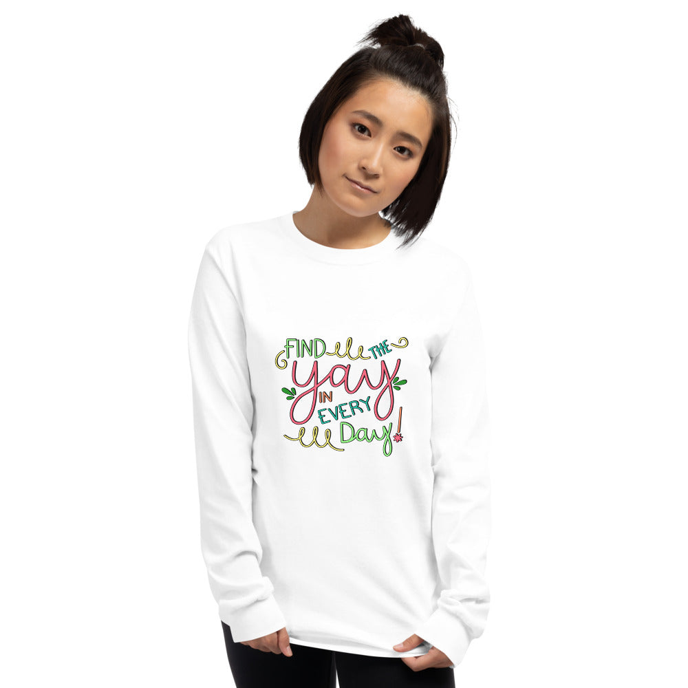Find the Yay in Every Day Long Sleeve T-Shirt, Colorful!