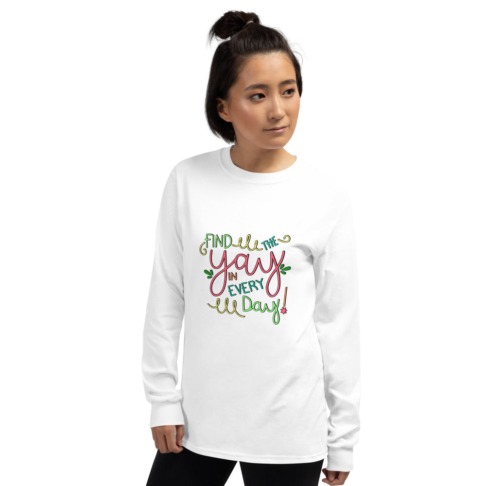 Find the Yay in Every Day Long Sleeve T-Shirt, Colorful!