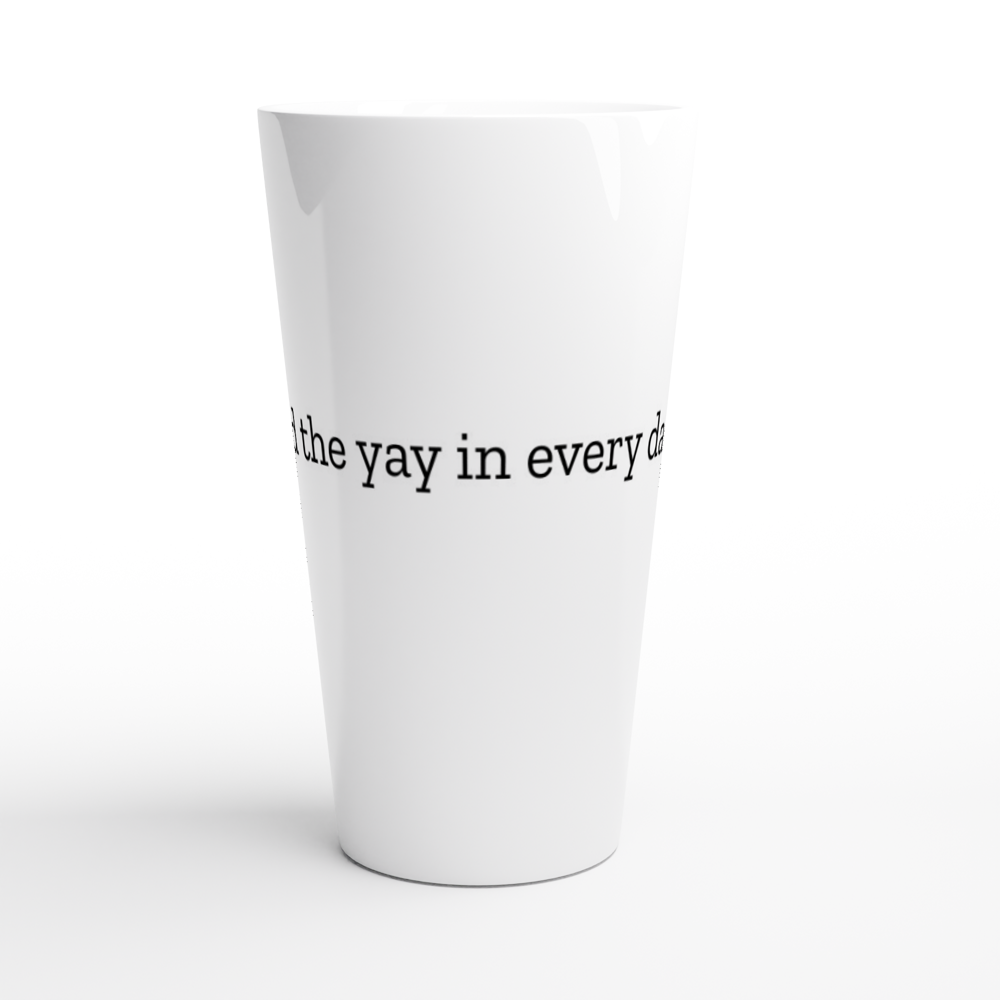 Find the Yay in Every Day Simple White 17oz Ceramic Mug