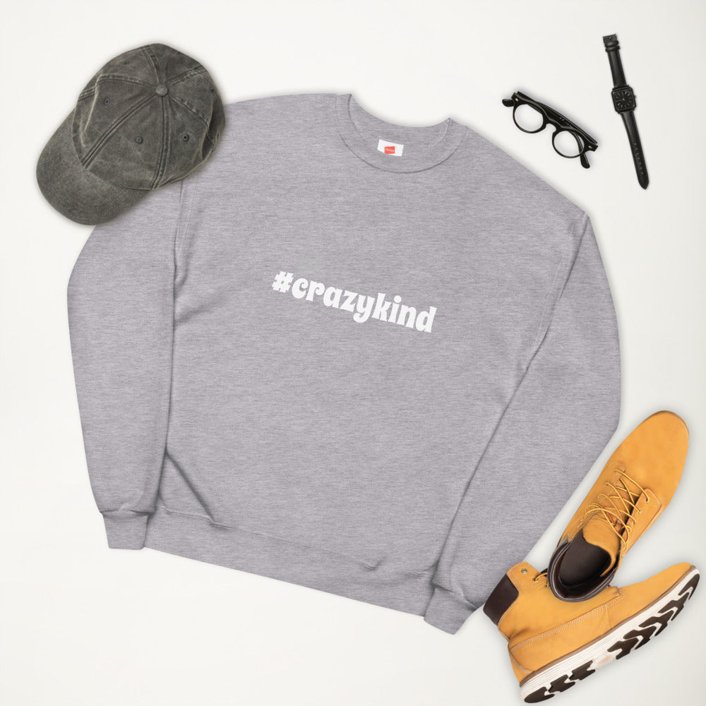 Be Crazy Kind Unisex Fleece Sweatshirt