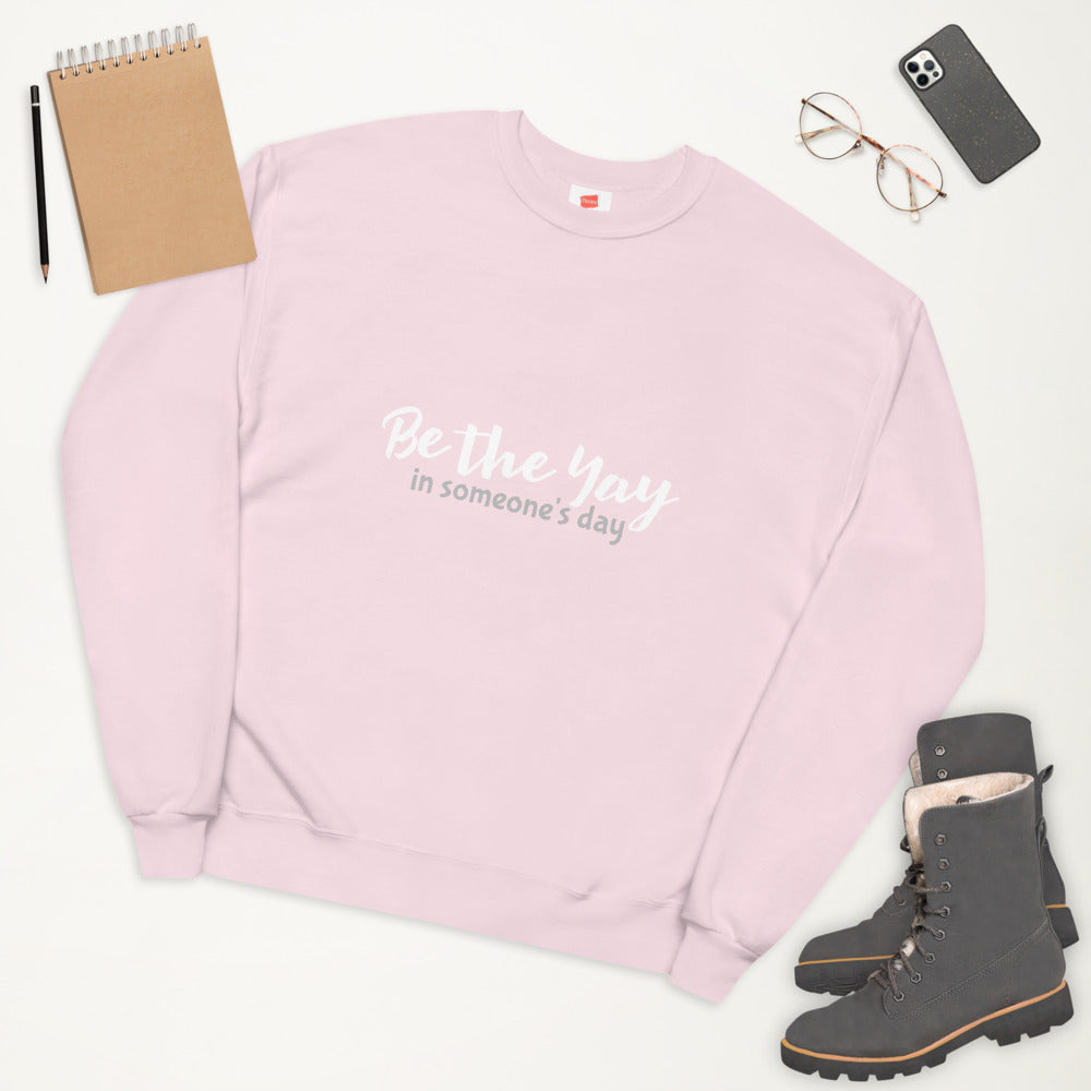 Be the Yay Unisex Fleece Sweatshirt