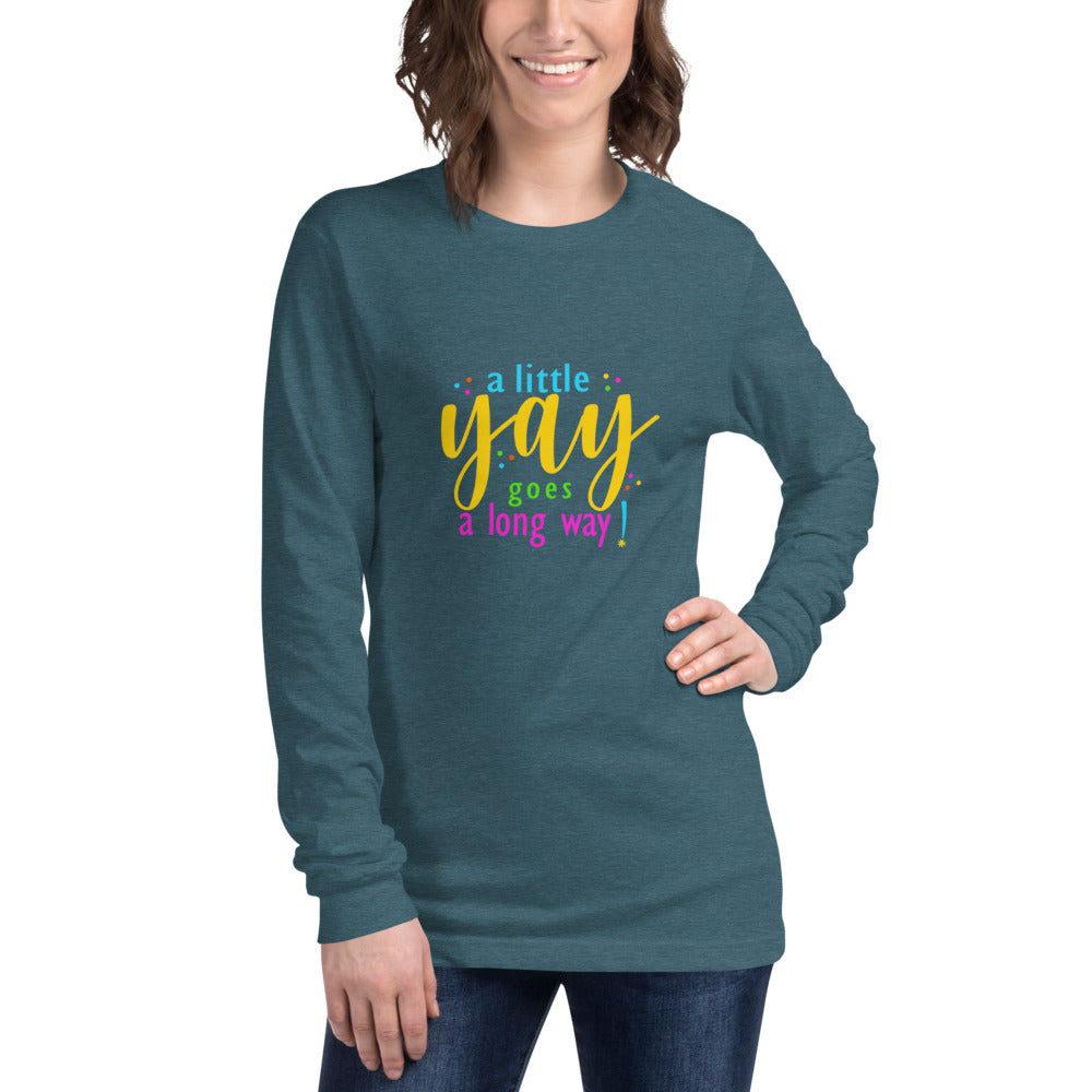 A Little Yay Unisex Long Sleeve Tee