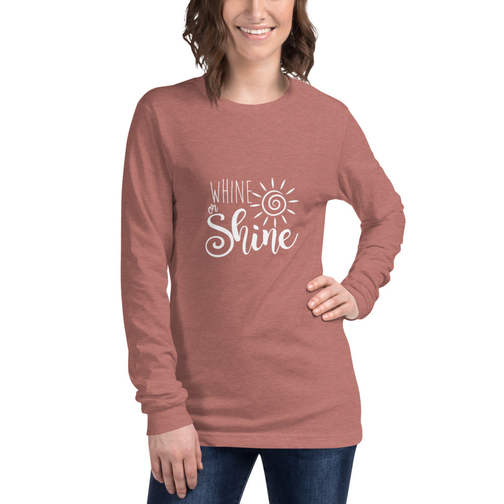 Whine or Shine Unisex Long Sleeve Tee