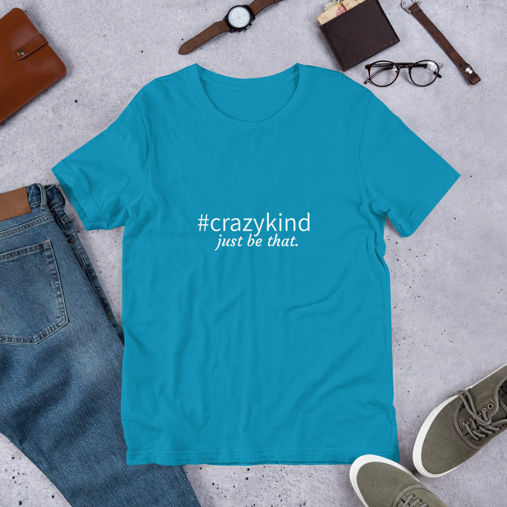 #CrazyKind T-Shirt, Be That!