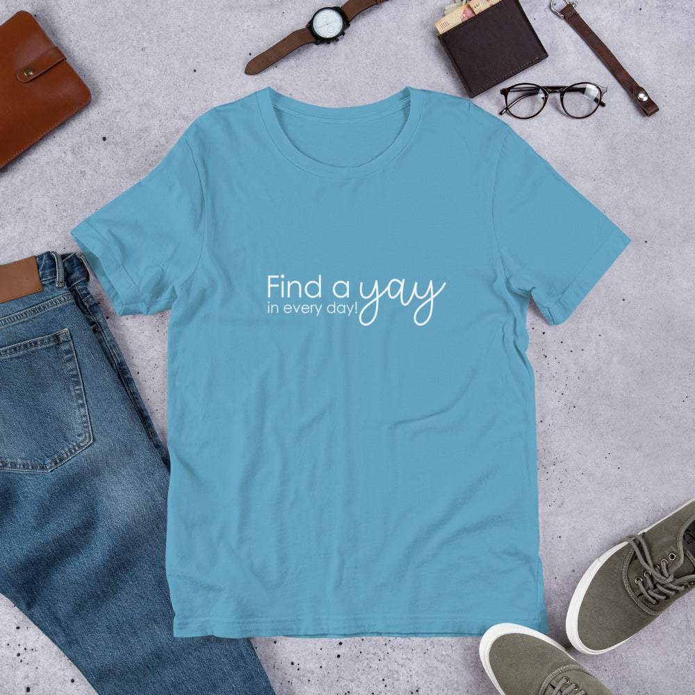 Find a Yay in Every Day Short-Sleeve Unisex T-Shirt