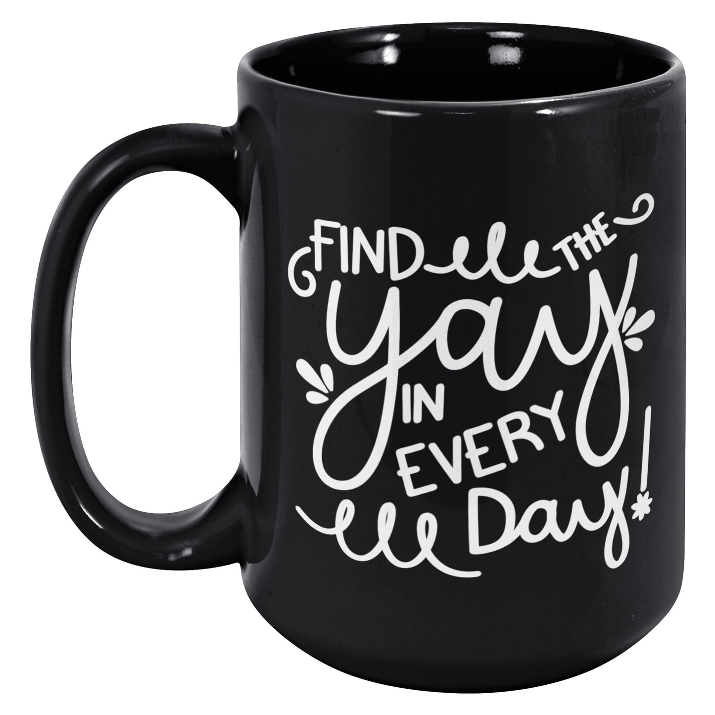 Find the Yay in Every Day 15 Oz. Mug