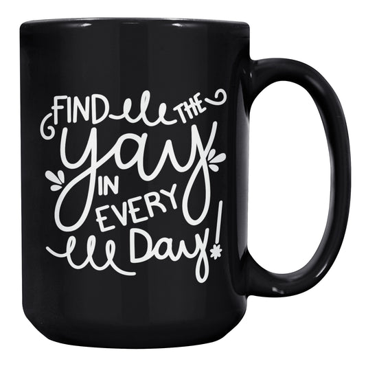 Find the Yay in Every Day 15 Oz. Mug