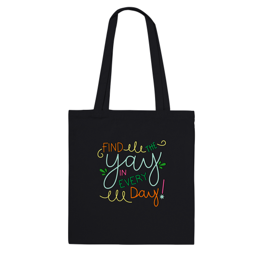Find the Yay in Every Day Premium Tote Bag