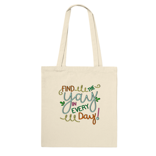 Find the Yay in Every Day Premium Tote Bag