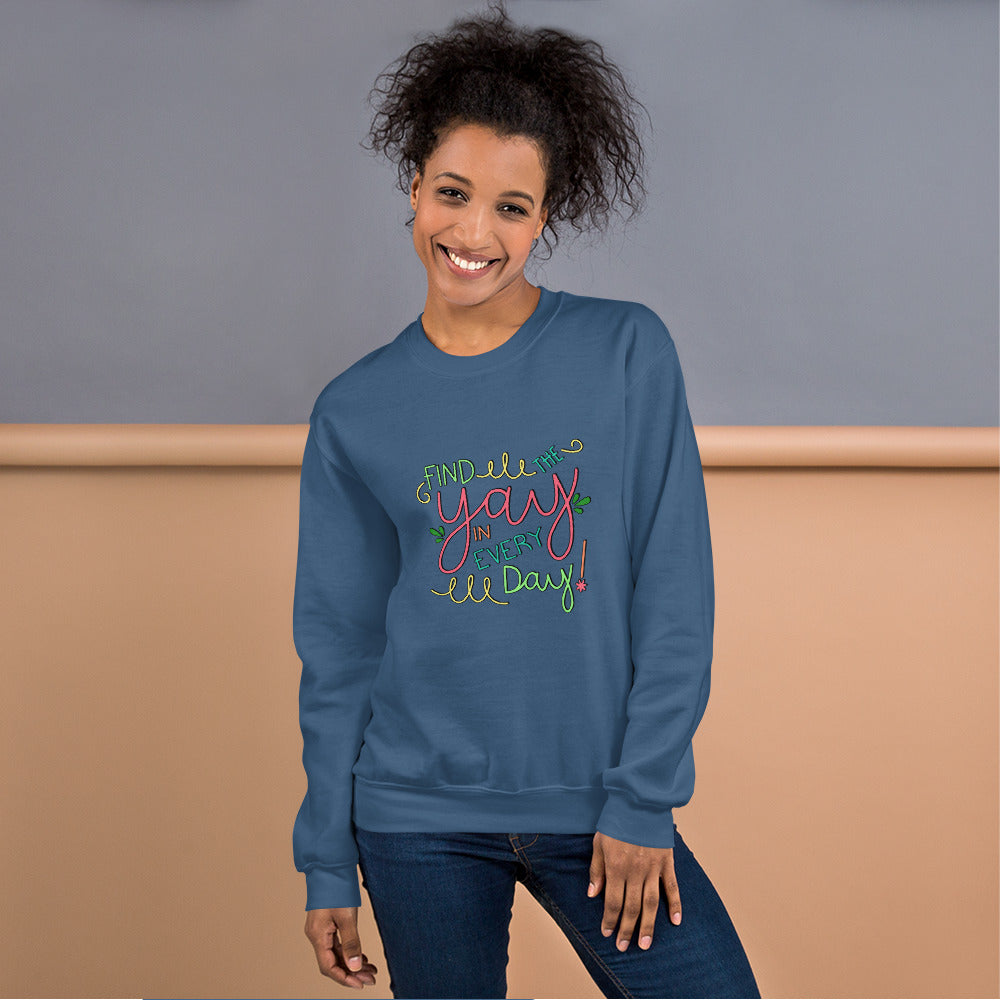 Find the Yay in Every Day Sweatshirt!  Colorful Design!