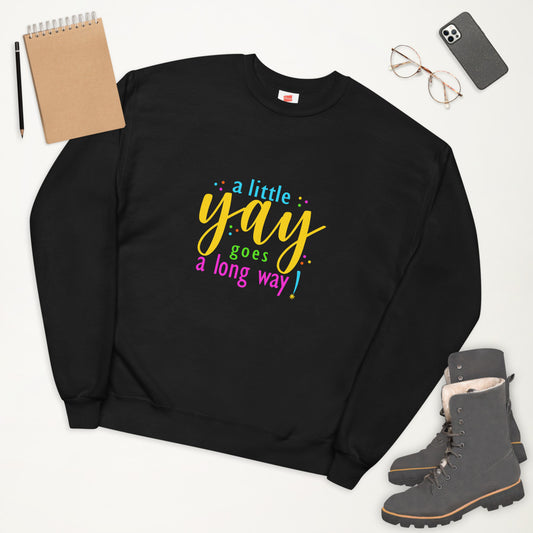 A Little Yay Unisex Fleece Sweatshirt