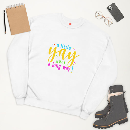 A Little Yay Unisex Fleece Sweatshirt