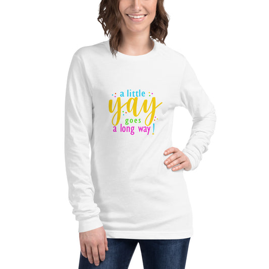 A Little Yay Unisex Long Sleeve Tee