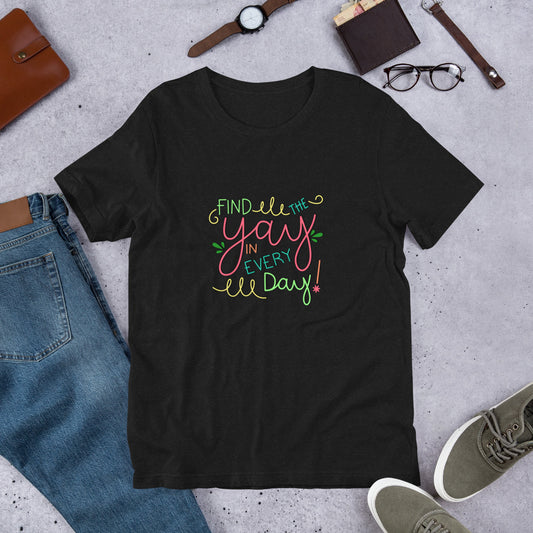 Colorful Find the Yay in Every Day T-Shirt