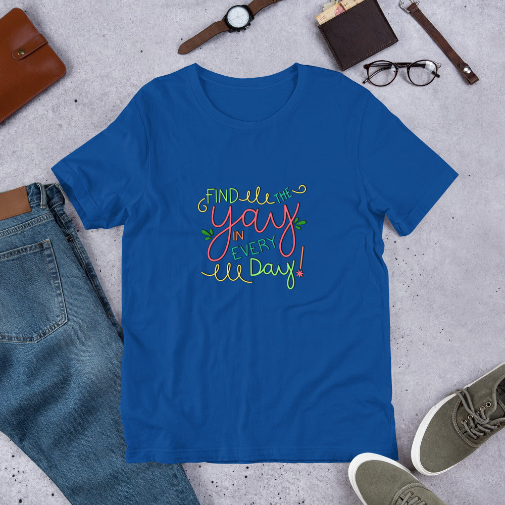 Colorful Find the Yay in Every Day T-Shirt