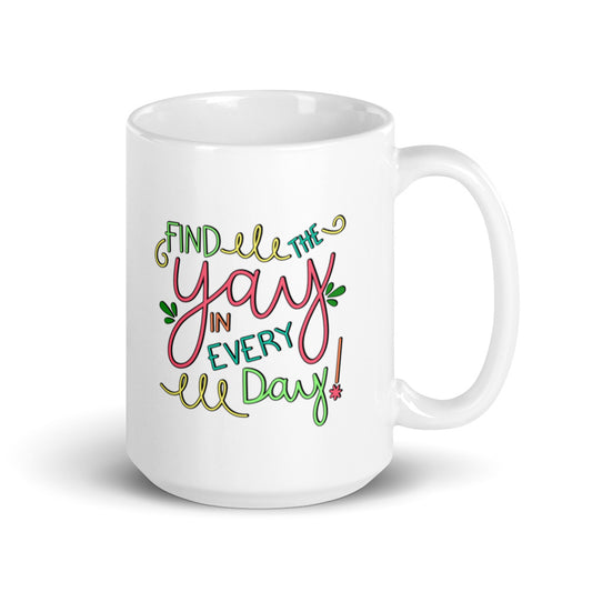 Find the Yay in Every Day 15 Oz. Mug